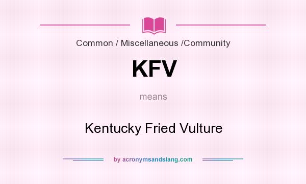 What does KFV mean? It stands for Kentucky Fried Vulture