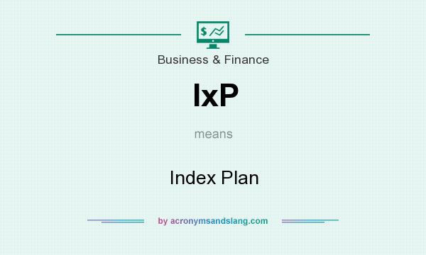 What does IxP mean? It stands for Index Plan