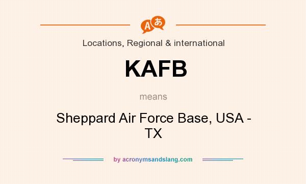 What does KAFB mean? It stands for Sheppard Air Force Base, USA - TX