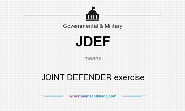 What does JDEF mean? It stands for JOINT DEFENDER exercise