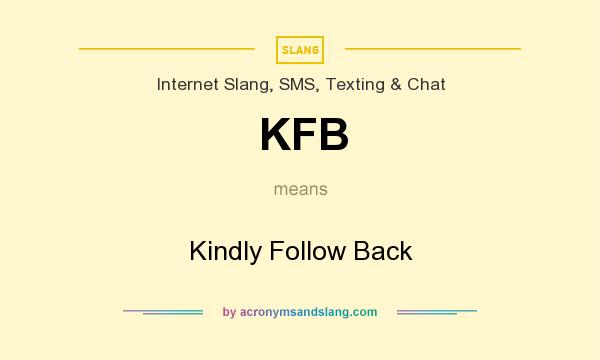 What does KFB mean? It stands for Kindly Follow Back