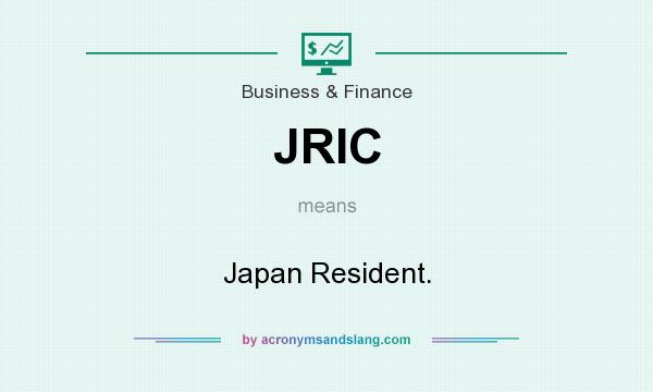 What does JRIC mean? It stands for Japan Resident.