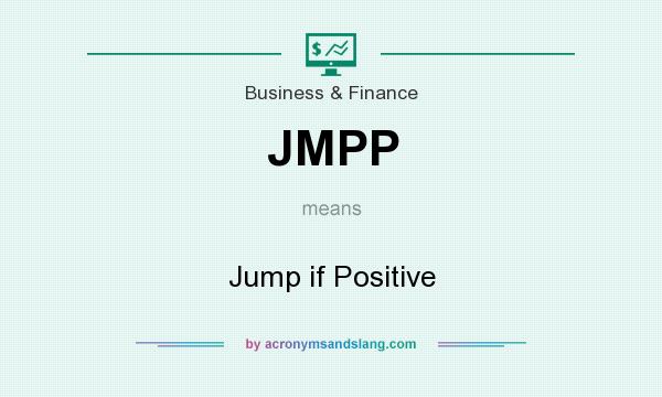 What does JMPP mean? It stands for Jump if Positive
