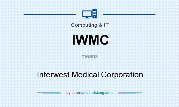 What does IWMC mean? It stands for Interwest Medical Corporation
