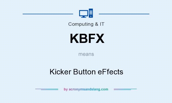 What does KBFX mean? It stands for Kicker Button eFfects