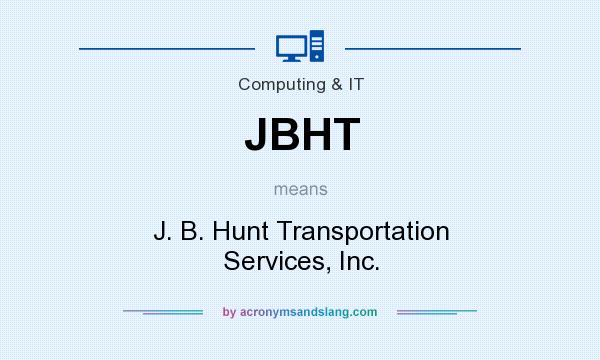 What does JBHT mean? It stands for J. B. Hunt Transportation Services, Inc.