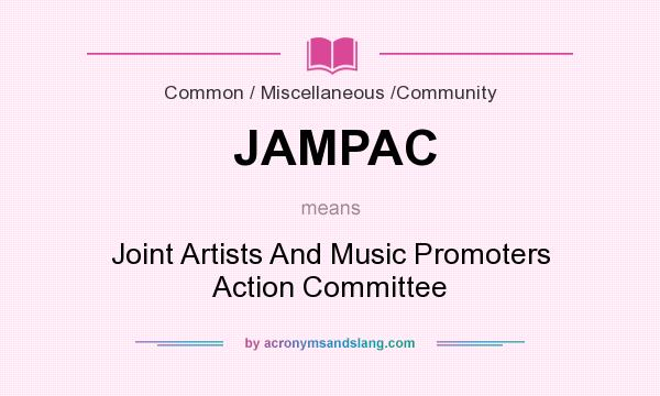 What does JAMPAC mean? It stands for Joint Artists And Music Promoters Action Committee