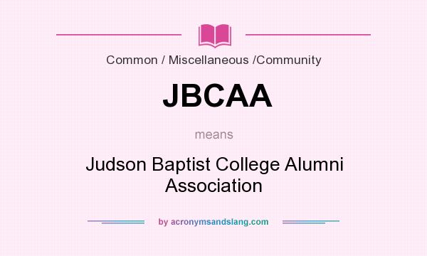 What does JBCAA mean? It stands for Judson Baptist College Alumni Association