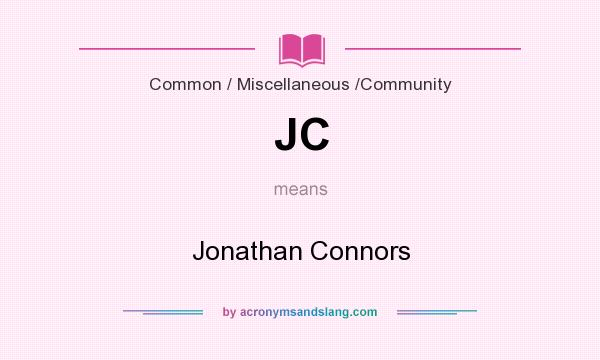 What does JC mean? It stands for Jonathan Connors