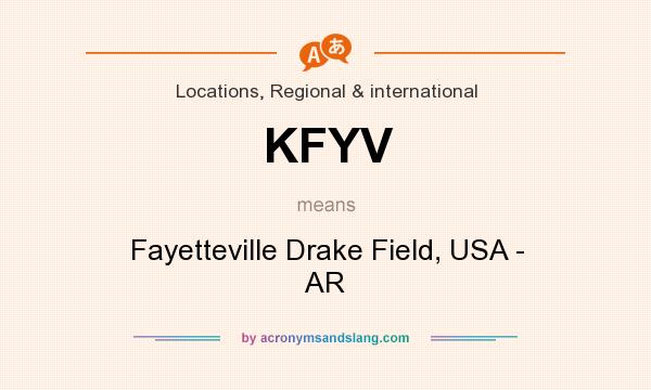 What does KFYV mean? It stands for Fayetteville Drake Field, USA - AR