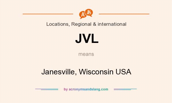 What does JVL mean? It stands for Janesville, Wisconsin USA