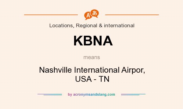 What does KBNA mean? It stands for Nashville International Airpor, USA - TN