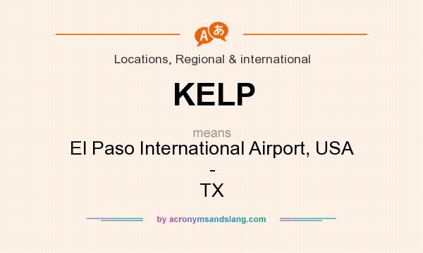 What does KELP mean? It stands for El Paso International Airport, USA - TX