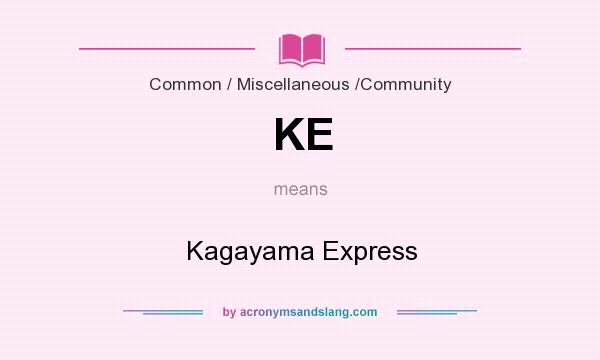 What does KE mean? It stands for Kagayama Express