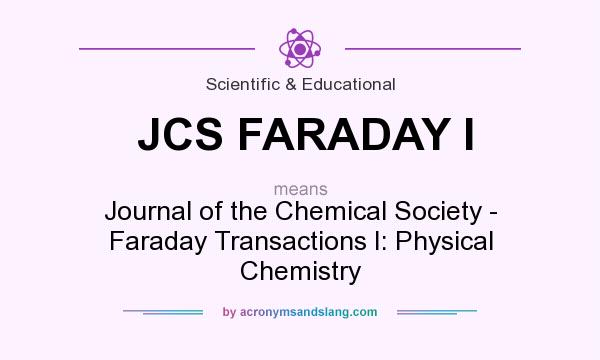 What does JCS FARADAY I mean? It stands for Journal of the Chemical Society - Faraday Transactions I: Physical Chemistry