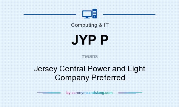 What does JYP P mean? It stands for Jersey Central Power and Light Company Preferred