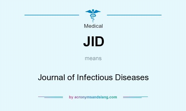 What does JID mean? It stands for Journal of Infectious Diseases