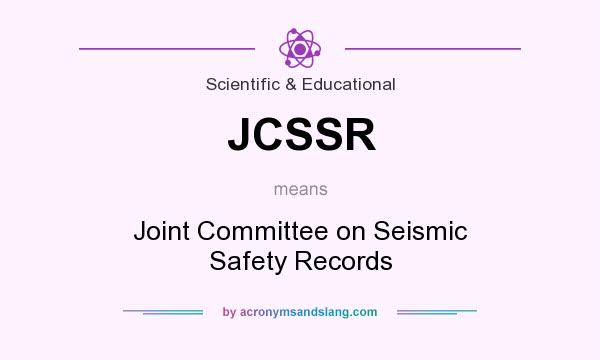 What does JCSSR mean? It stands for Joint Committee on Seismic Safety Records
