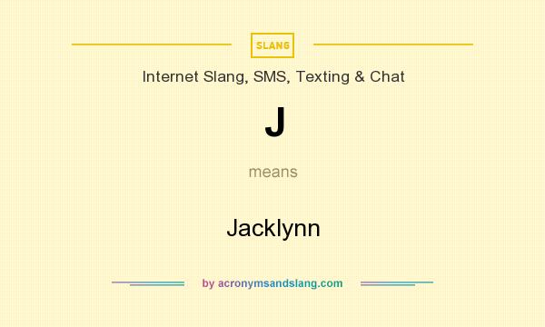 What does J mean? It stands for Jacklynn