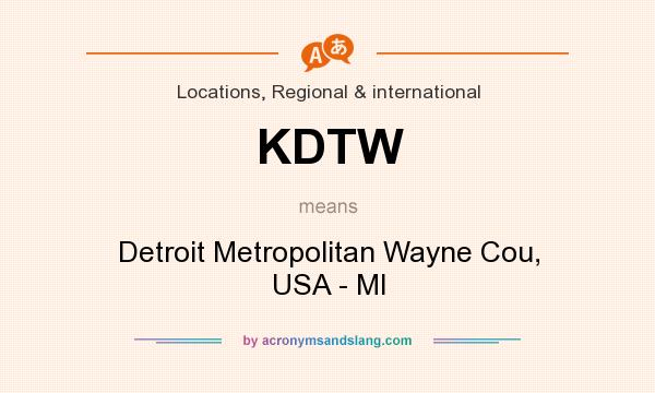 What does KDTW mean? It stands for Detroit Metropolitan Wayne Cou, USA - MI