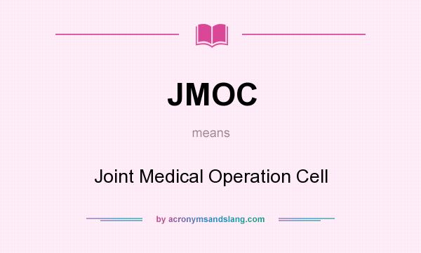 What does JMOC mean? It stands for Joint Medical Operation Cell