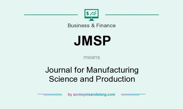 What does JMSP mean? It stands for Journal for Manufacturing Science and Production