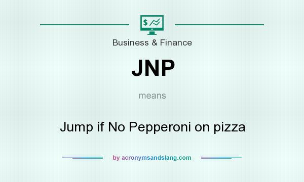 What does JNP mean? It stands for Jump if No Pepperoni on pizza