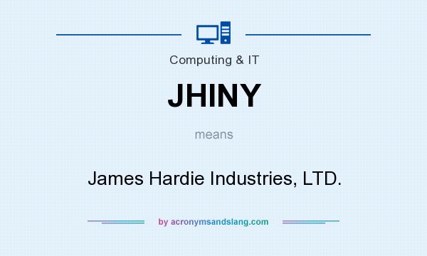 What does JHINY mean? It stands for James Hardie Industries, LTD.