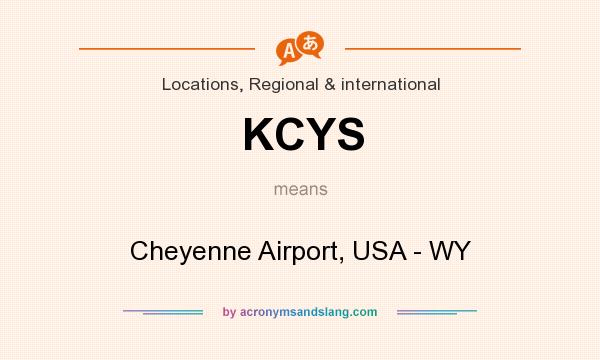 What does KCYS mean? It stands for Cheyenne Airport, USA - WY