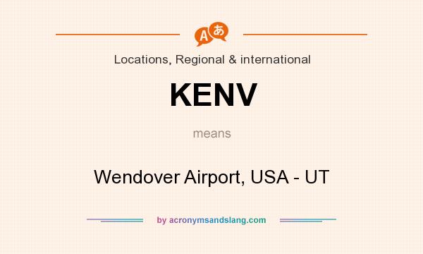 What does KENV mean? It stands for Wendover Airport, USA - UT