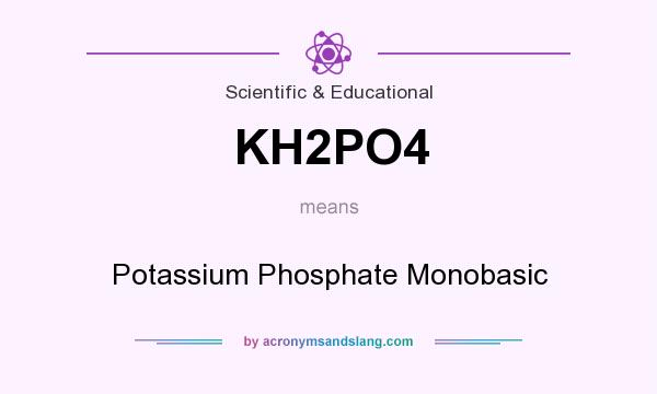 What does KH2PO4 mean? It stands for Potassium Phosphate Monobasic