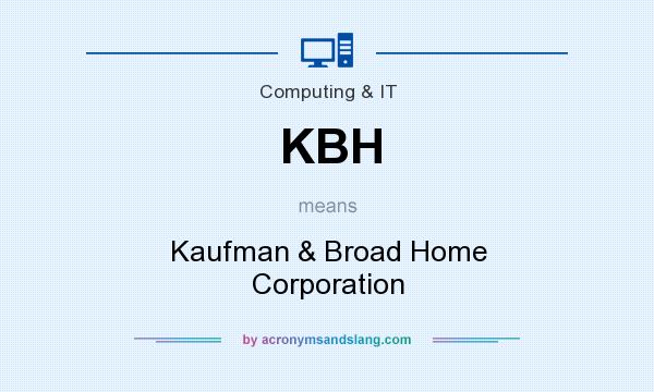 What does KBH mean? It stands for Kaufman & Broad Home Corporation