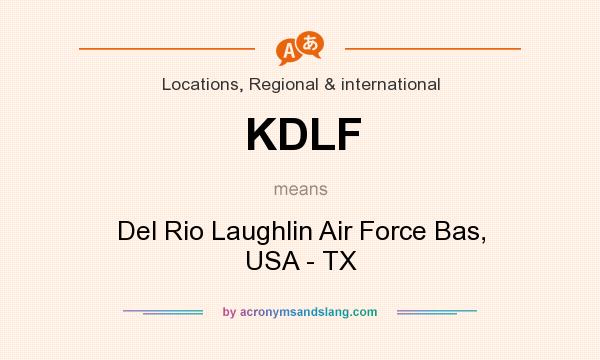 What does KDLF mean? It stands for Del Rio Laughlin Air Force Bas, USA - TX