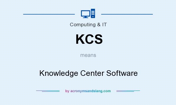 What does KCS mean? It stands for Knowledge Center Software