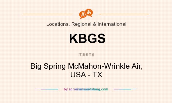 What does KBGS mean? It stands for Big Spring McMahon-Wrinkle Air, USA - TX