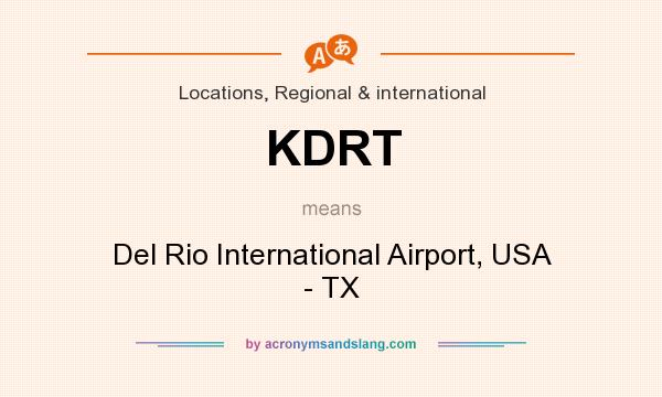 What does KDRT mean? It stands for Del Rio International Airport, USA - TX