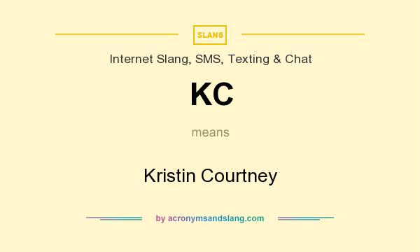 What does KC mean? It stands for Kristin Courtney