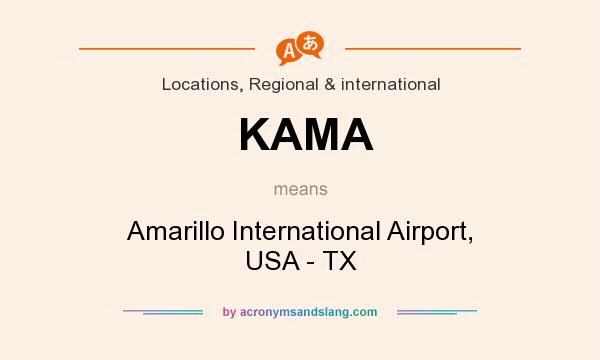 What does KAMA mean? It stands for Amarillo International Airport, USA - TX