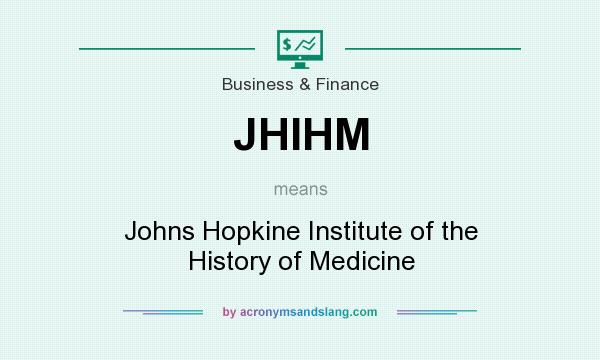 What does JHIHM mean? It stands for Johns Hopkine Institute of the History of Medicine
