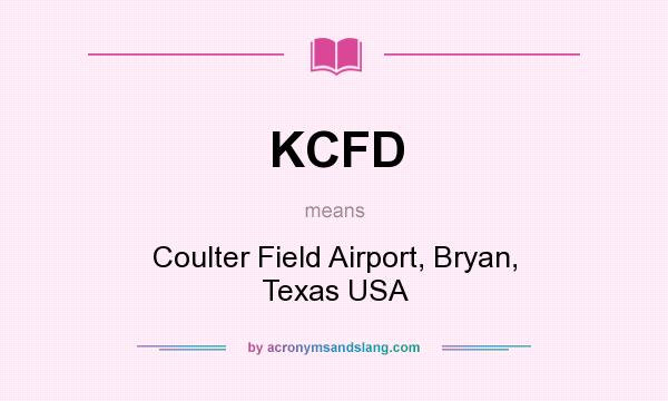 What does KCFD mean? It stands for Coulter Field Airport, Bryan, Texas USA