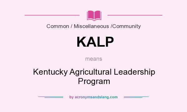 What does KALP mean? It stands for Kentucky Agricultural Leadership Program