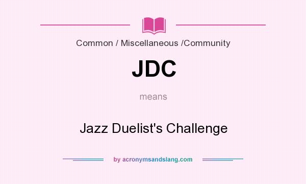 What does JDC mean? It stands for Jazz Duelist`s Challenge