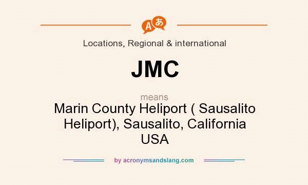What does JMC mean? It stands for Marin County Heliport ( Sausalito Heliport), Sausalito, California USA