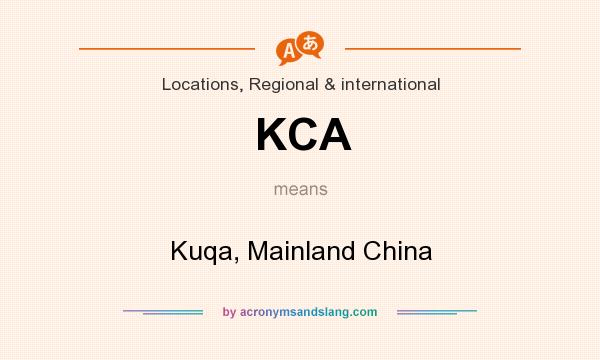What does KCA mean? It stands for Kuqa, Mainland China