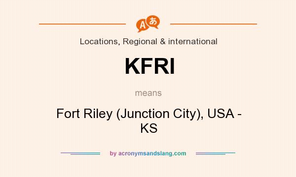 What does KFRI mean? It stands for Fort Riley (Junction City), USA - KS