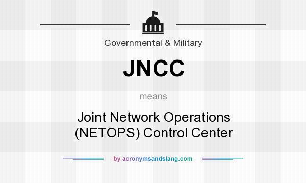 What does JNCC mean? It stands for Joint Network Operations (NETOPS) Control Center