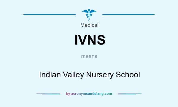 What does IVNS mean? It stands for Indian Valley Nursery School