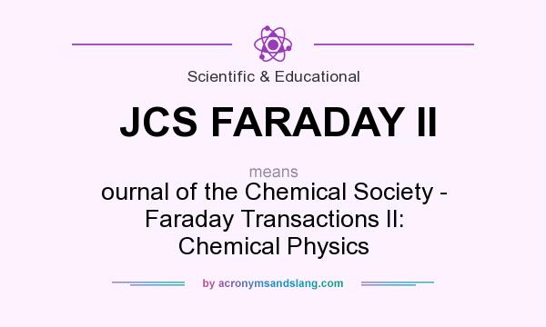 What does JCS FARADAY II mean? It stands for ournal of the Chemical Society - Faraday Transactions II: Chemical Physics