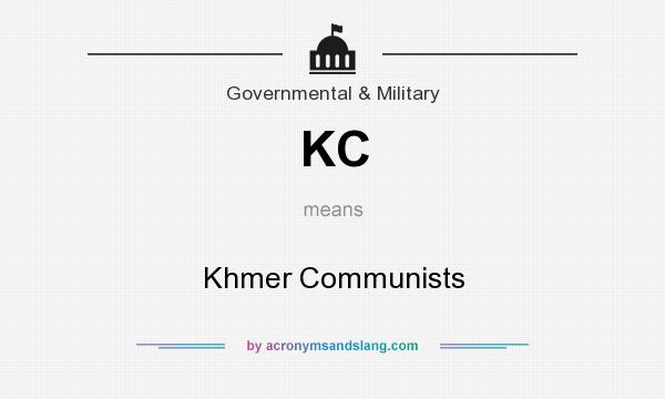 What does KC mean? It stands for Khmer Communists