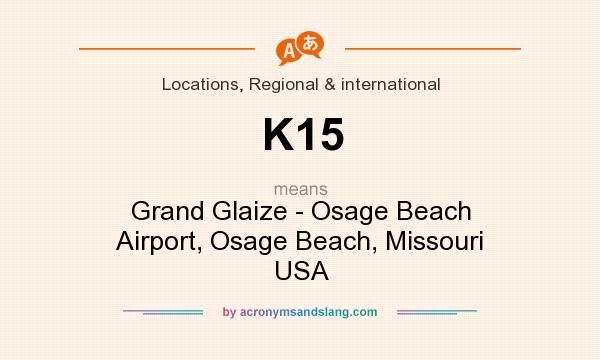 What does K15 mean? It stands for Grand Glaize - Osage Beach Airport, Osage Beach, Missouri USA
